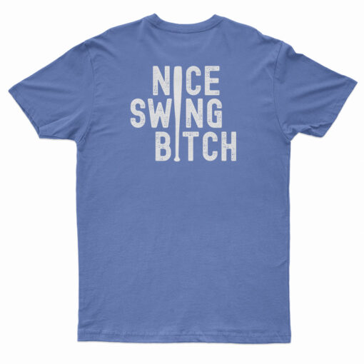 Nice Swing Bitch Los Angeles Baseball T-Shirt