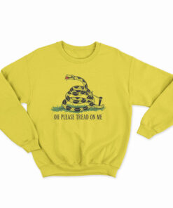 Oh Please Tread On Me Libertarian Flag Sweatshirt