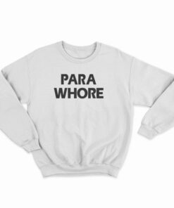 Para Whore Sweatshirt