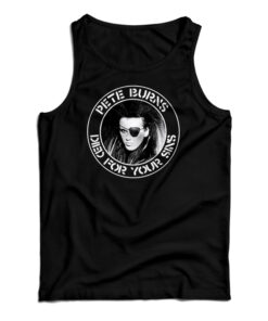 Pete Burns Died For Your Sins Tank Top