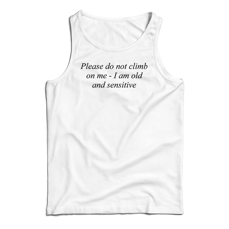Please Do Not Climb On Me Tank Top