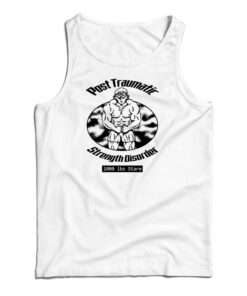 Post Traumatic Strength Disorder Tank Top