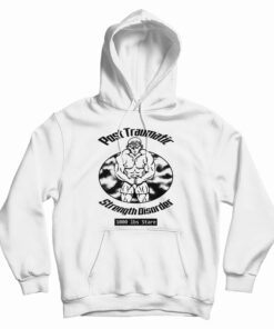 Post Traumatic Strength Disorder Hoodie