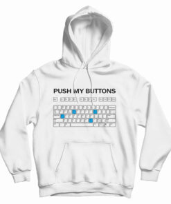 Push My Buttons Hoodie