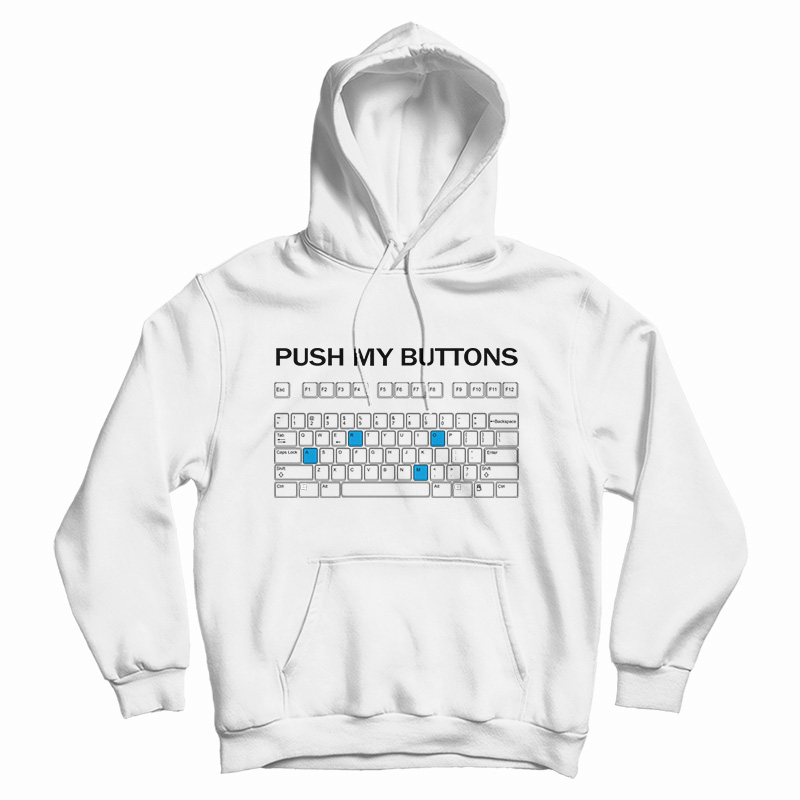 Push My Buttons Hoodie