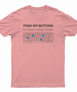 Push My Buttons T-Shirt