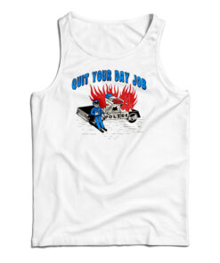 Quit Your Day Job Tank Top