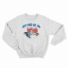 Quit Your Day Job Sweatshirt