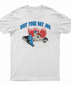 Quit Your Day Job T-Shirt