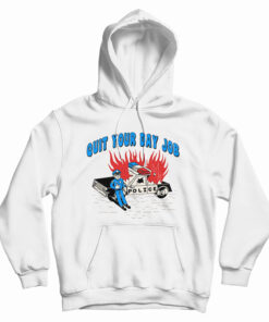 Quit Your Day Job Hoodie