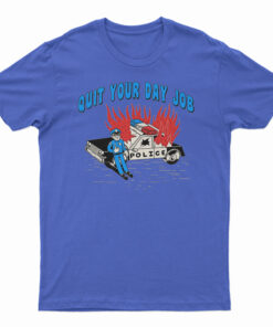 Quit Your Day Job T-Shirt