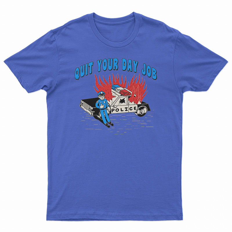 Quit Your Day Job T-Shirt