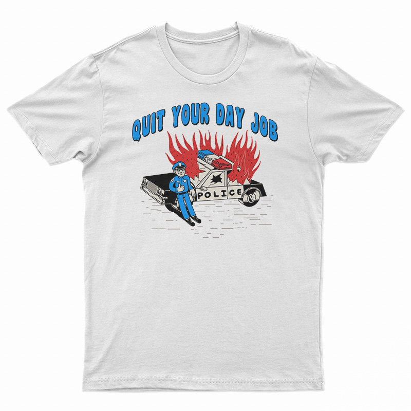 Quit Your Day Job T-Shirt