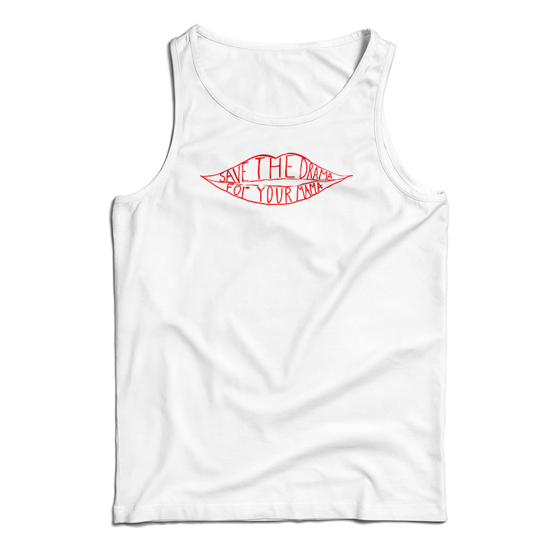 Save The Drama For Your Mama Tank Top