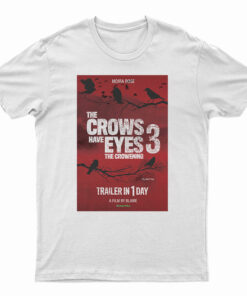The Crows Have Eyes 3 The Crowening T-Shirt