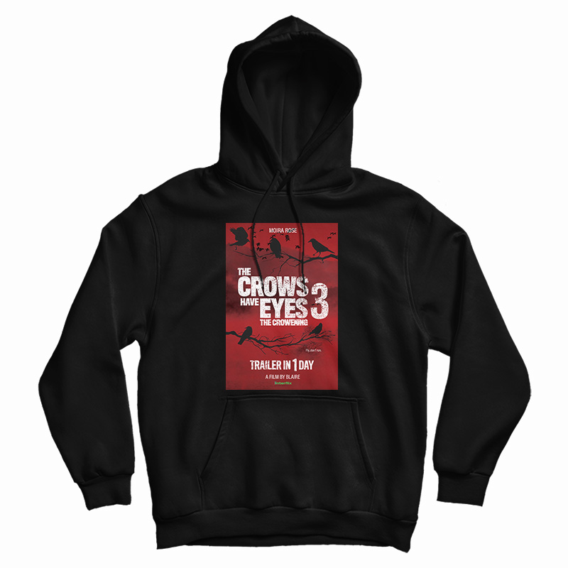 The Crows Have Eyes 3 The Crowening Hoodie