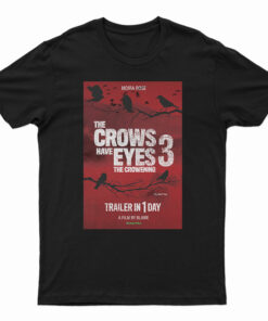 The Crows Have Eyes 3 The Crowening T-Shirt