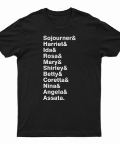 Sojourner & Harriet & Ida & Rosa & Mary & Shirley T-Shirt