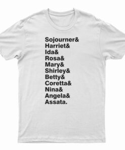 Sojourner & Harriet & Ida & Rosa & Mary & Shirley T-Shirt