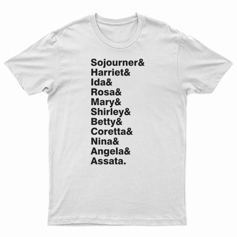 Sojourner & Harriet & Ida & Rosa & Mary & Shirley T-Shirt