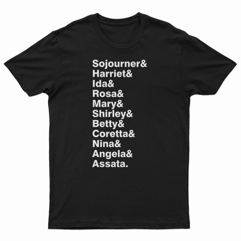 Sojourner & Harriet & Ida & Rosa & Mary & Shirley T-Shirt