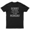 Sorry For What I Said When It Was Monday T-Shirt, Sorry For What I Said When It Was Monday Tank Top, Sorry For What I Said When It Was Monday Sweatshirt, Sorry For What I Said When It Was Monday Hoodie,