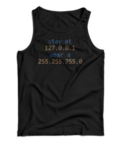Stay At 127.0.0.1 Wear A 255.255.255.0 Tank Top