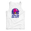 Taco Slut Funny Taco Bell Tank Top
