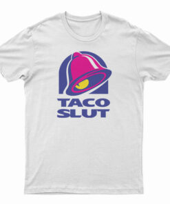 Taco Slut Funny Taco Bell T-Shirt