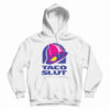 Taco Slut Funny Taco Bell Hoodie