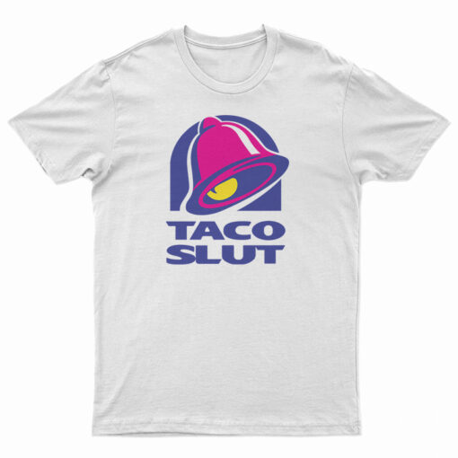Taco Slut Funny Taco Bell T-Shirt