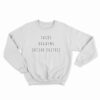 Tacos Orgasms Social Justice Sweatshirt