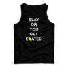 The Boyz Slay Or You Get Eoated Tank Top
