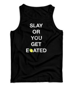 The Boyz Slay Or You Get Eoated Tank Top