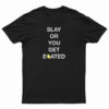 The Boyz Slay Or You Get Eoated T-Shirt