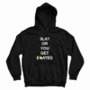 The Boyz Slay Or You Get Eoated Hoodie