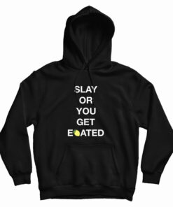 The Boyz Slay Or You Get Eoated Hoodie