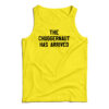 The Chuggernaut Has Arrived Tank Top