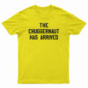 The Chuggernaut Has Arrived T-Shirt