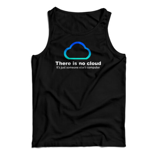There Is No Cloud It’s Just Someone Else’s Computer Tank Top