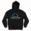 There Is No Cloud It’s Just Someone Else’s Computer Hoodie