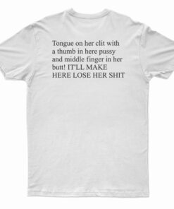 Tongue On Her Clit With A Thumb In Her Pussy T-Shirt