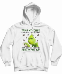 Touch My Coffee I Will Slap You So Hard Hoodie