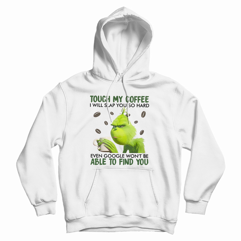 Touch My Coffee I Will Slap You So Hard Hoodie