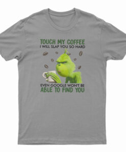 Touch My Coffee I Will Slap You So Hard T-Shirt