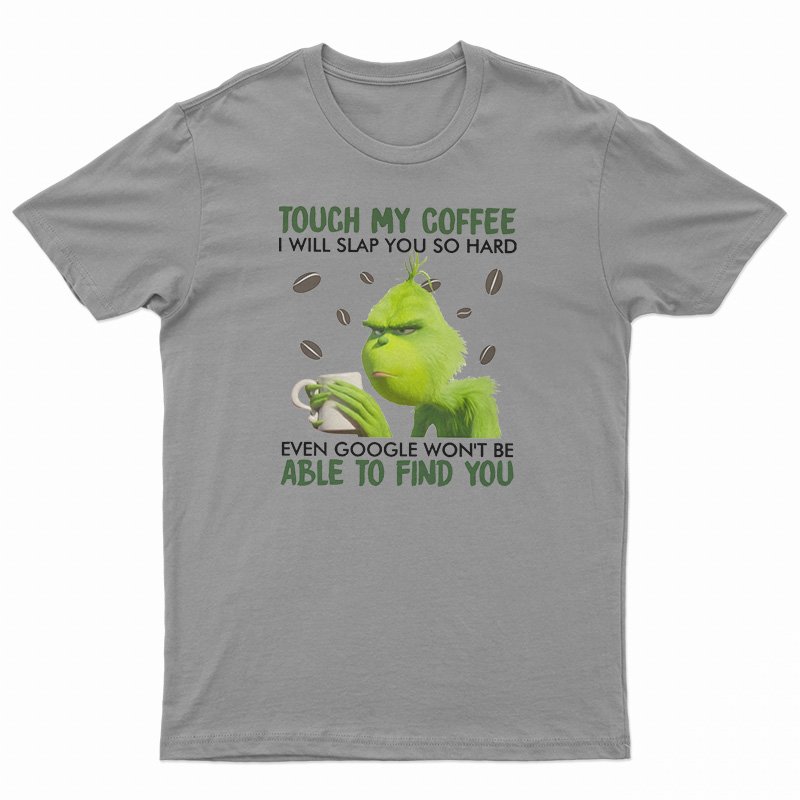 Touch My Coffee I Will Slap You So Hard T-Shirt