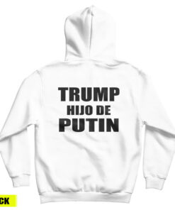 Trump Hijo De Putin Hoodie