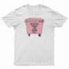 Unsolicited Opinions From Random People T-Shirt