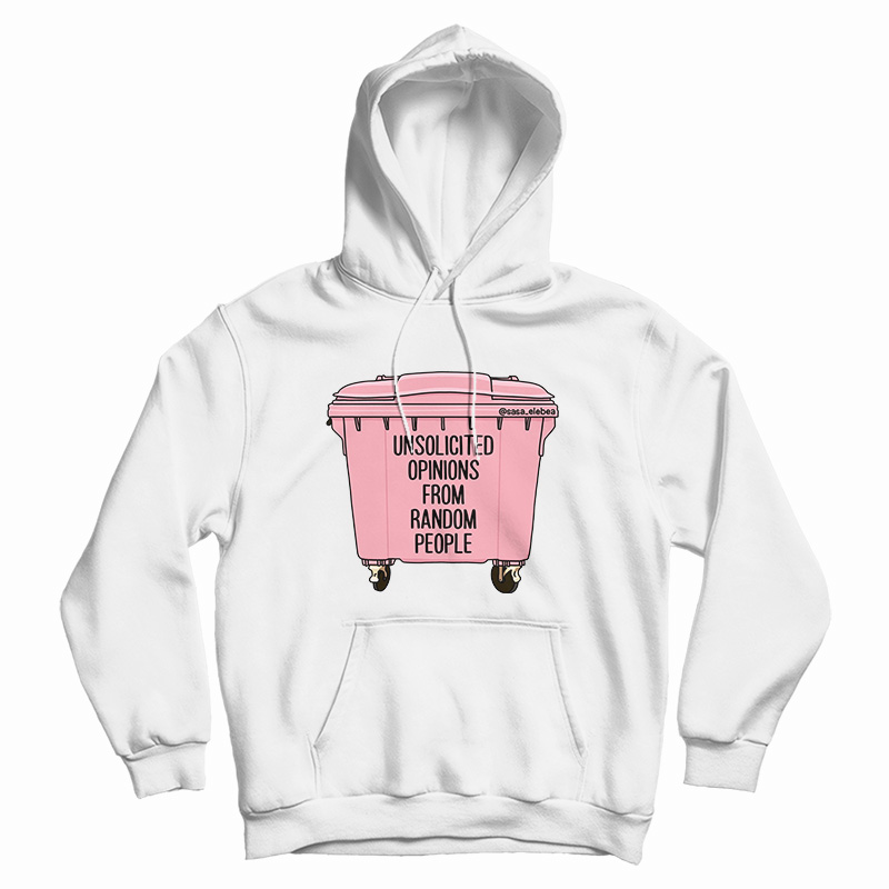 Unsolicited Opinions From Random People Hoodie
