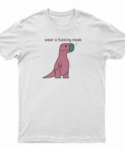 Wear A Fucking Mask T-Shirt